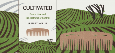 Cultivated: Plants, Hair & Aesthetics of Control